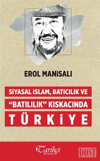 Siyasal İslam, Batıcılık ve Batılılık Kıskacında Türkiye